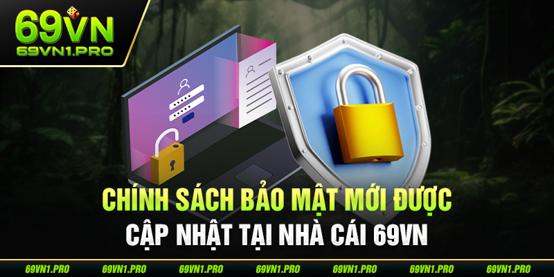 Chính sách bảo mật 69VN sẽ bảo vệ mọi quyền lợi của người chơi một cách hợp pháp