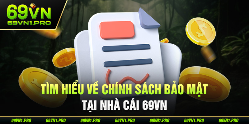 Chia sẻ thông tin cơ bản về chính sách bảo mật tại 69VN