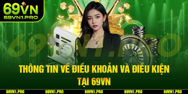 Thông tin về điều khoản và điều kiện tại 69VN