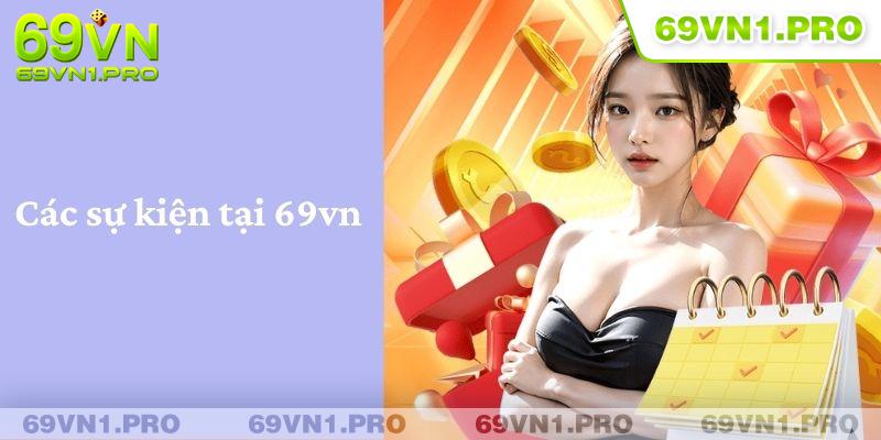 Khám phá các sự kiện tại 69vn