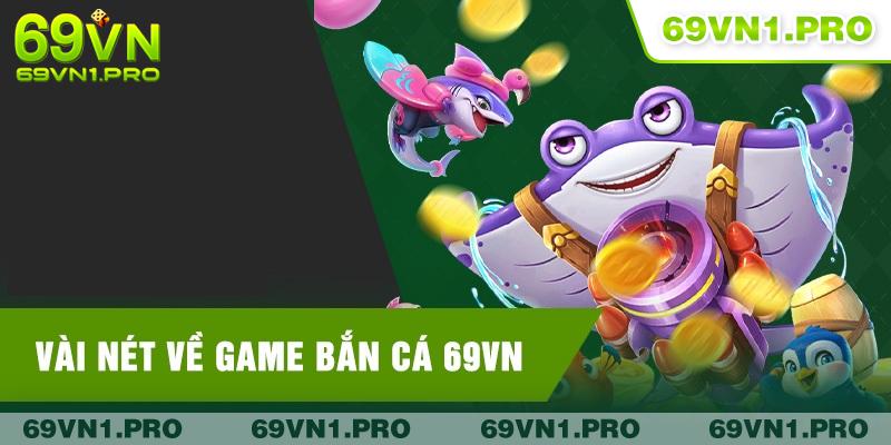 Giới thiệu về game bắn cá 69VN