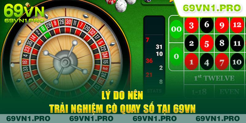 Lý do nên trải nghiệm cò quay số tại 69VN
