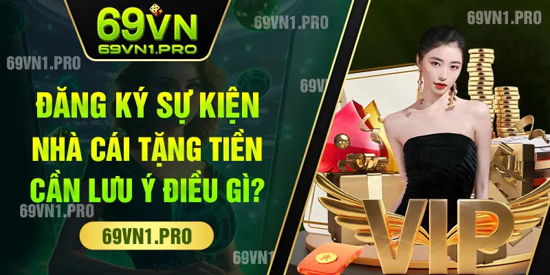 Các thắc mắc về siêu sự kiện tặng tiền của 69VN