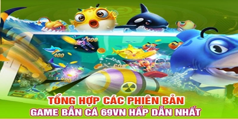 Các phiên bản bắn cá hot nhất tại nhà cái
