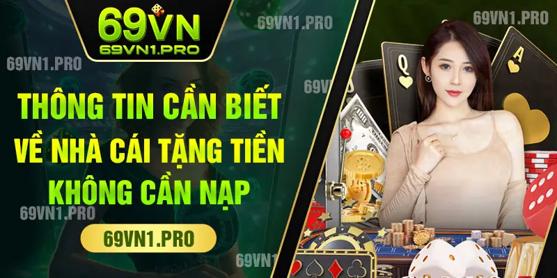 Giới thiệu nhà cái tặng tiền không cần nạp 69VN