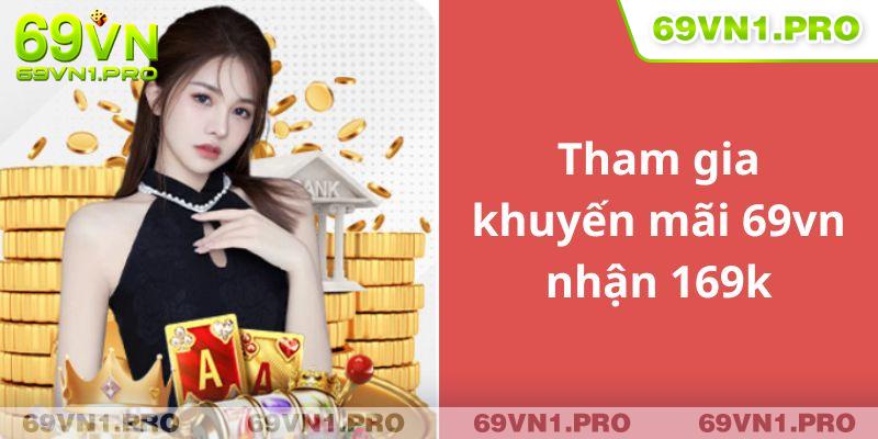 Các bước tham gia để nhận ngay ưu đãi khủng 169k