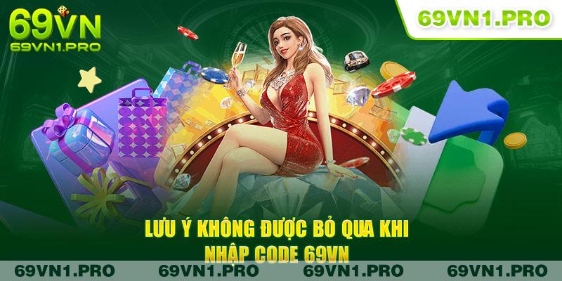 Lưu ý không được bỏ qua khi nhập code 69VN